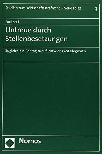 Untreue durch Stellenbesetzungen: Zugleich ein Beitrag zur Pflichtwidrigkeitsdogmatik (Studien zum Wirtschaftsstrafrecht – Neue Folge, Band 3)