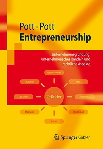 Entrepreneurship: Unternehmensgründung, Unternehmerisches Handeln und Rechtliche Aspekte (Springer-Lehrbuch) (German Edition)