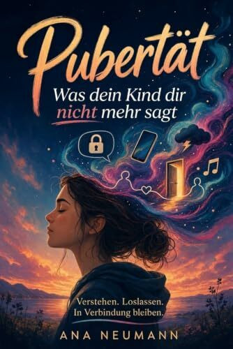 Pubertät: Was dein Kind dir nicht mehr sagt. Wie du mit emotionaler Intelligenz Nähe behältst, Konflikte überstehst und eure Verbindung stärkst. Für Eltern von 13- bis 18-Jährigen
