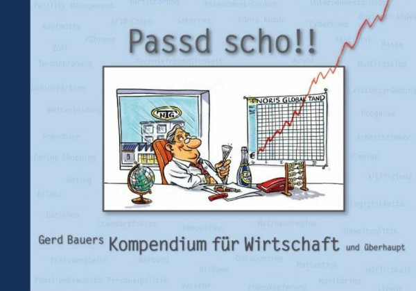 Passd scho! Gerd Bauers Kompendium für Wirtschaft und überhaupt