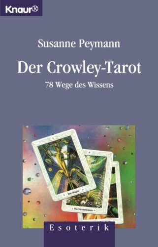 Der Crowley- Tarot. 78 Wege des Wissens. (Knaur Taschenbücher. Esoterik)