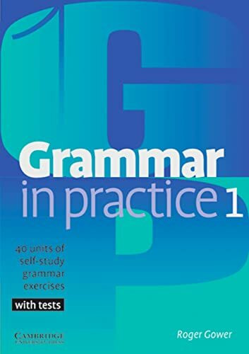 Grammar in Practice 1: 40 units of self-study grammar exercises. With tests