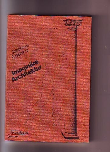 Imaginäre Architektur: Das Werk des Architekten Jean-Jacques Lequeu
