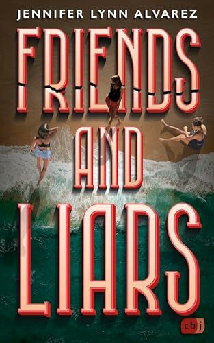 Friends and Liars: Ein atemberaubender Thriller über eine Party, die aus dem Ruder läuft