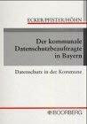 Der kommunale Datenschutzbeauftragte in Bayern: Datenschutz in der Kommune