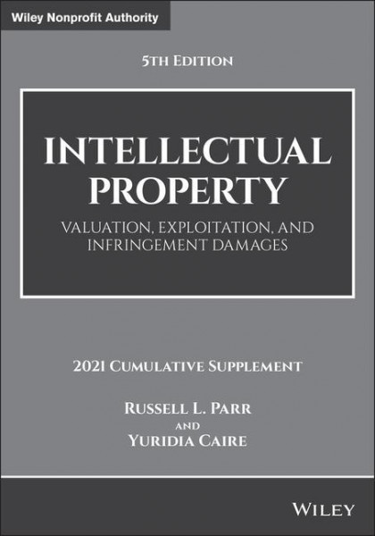 Intellectual Property, Valuation, Exploitation, an d Infringement Damages, 5e, 2021 Cumulative Supple ment