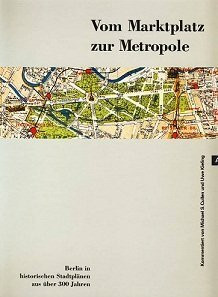 Vom Marktplatz zur Metropole: Berlin in historischen Stadtplänen aus über 300 Jahren
