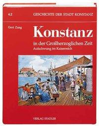 Geschichte der Stadt Konstanz / Konstanz in der Grossherzoglichen Zeit 1806-1918