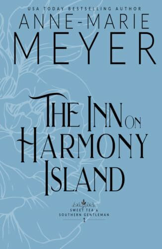 The Inn on Harmony Island: A Sweet, Small Town, Southern Romance (Sweet Tea and a Southern Gentleman, Band 1)