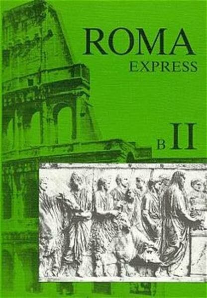 Roma B. Unterrichtswerk für Latein: Express II
