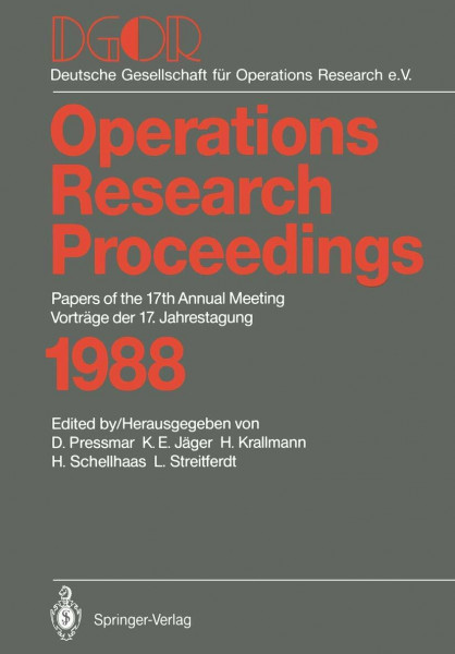 DGOR: Papers of the 17th Annual Meeting / Vorträge der 17. Jahrestagung 1988 (Operations Research Proceedings, 1988, Band 1988)