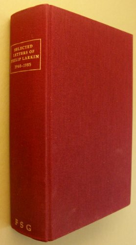 Selected Letters of Philip Larkin 1940-1985