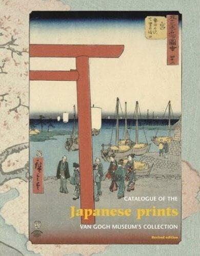 Japanese Prints: Catalogue of the Van Gogh Museum Collection: Catalogue of the Van Gogh Museum's Collection