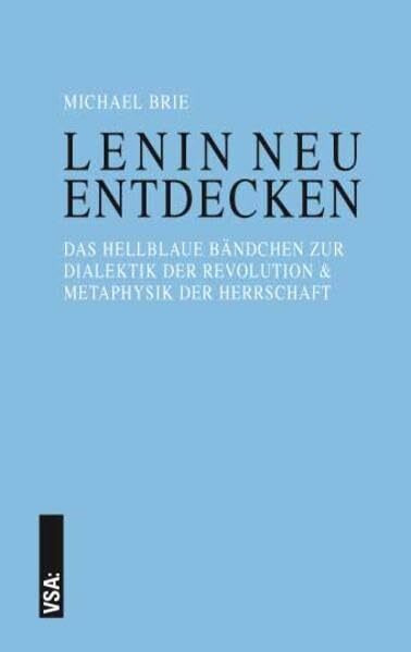 LENIN neu entdecken: Das hellblaue Bändchen zur Dialektik der Revolution & Metaphysik der Herrschaft