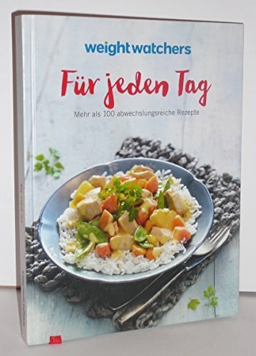 Weight Watchers - Für jeden Tag: Mehr als 100 abwechslungsreiche Rezepte