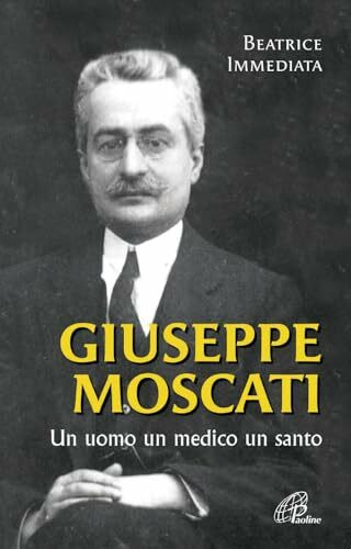 Giuseppe Moscati. Un uomo, un medico, un santo (Uomini e donne, Band 88)