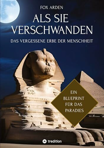 ALS SIE VERSCHWANDEN: DAS VERGESSENE ERBE DER MENSCHHEIT