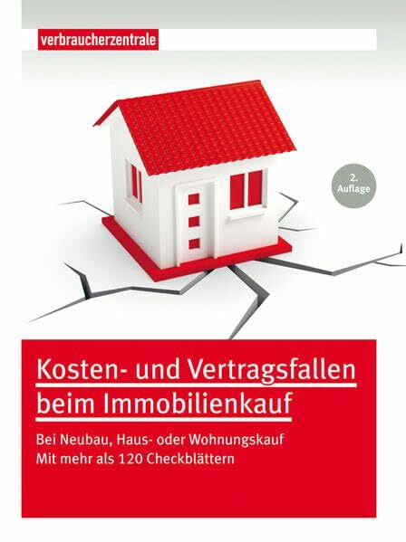 Kosten- und Vertragsfallen beim Immobilienkauf: Bei Neubau, Haus oder Wohnungskauf. Mit mehr als 120 Checkblättern