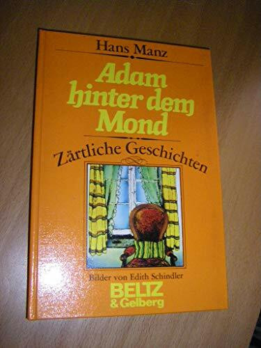 Adam hinter dem Mond. Zärtliche Geschichten- Bilder von E. Schindler. 1. Auflage.