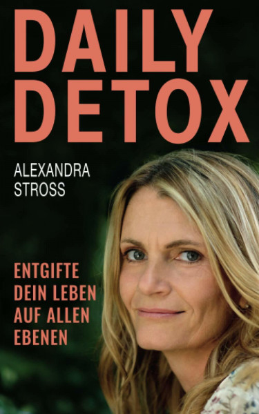 Daily Detox: Entgifte dein Leben auf allen Ebenen!