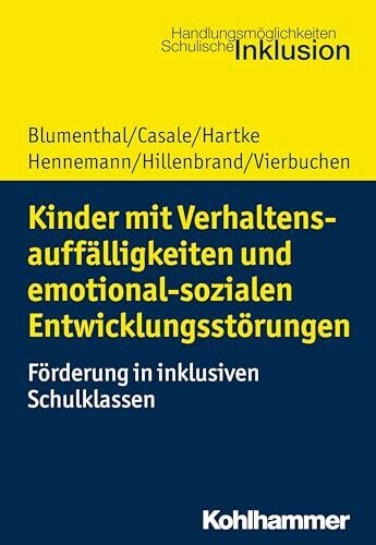 Kinder mit Verhaltensauffälligkeiten und emotional sozialen Entwicklungsstörungen: Förderung in inklusiven Schulklassen (Handlungsmöglichkeiten Schulische Inklusion)