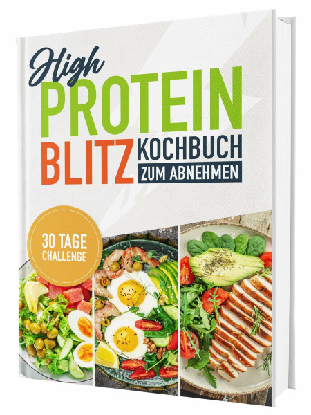 High Protein Kochbuch zum Abnehmen – Blitzrezepte ohne Proteinpulver: Über 100 schnelle & eiweißreiche Rezepte mit Nährwertangaben | Proteinreiche ... & Fitness + 30-Tage-Ernährungsplan