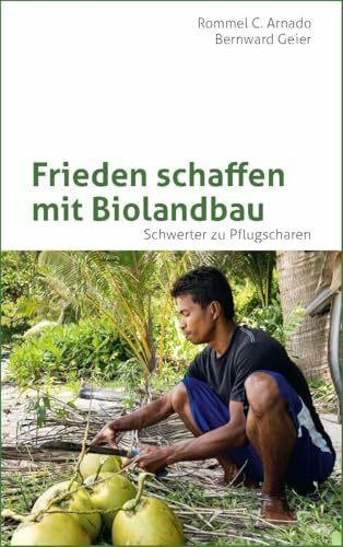 Frieden schaffen mit Biolandbau: Schwerter zu Pflugscharen