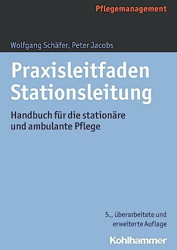 Praxisleitfaden Stationsleitung: Handbuch für die stationäre und ambulante Pflege