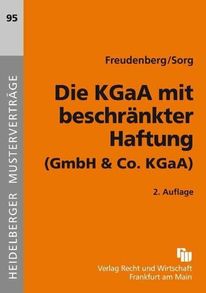 Die KGaA mit beschränkter Haftung: (GmbH & Co. KGaA) (Heidelberger Musterverträge)