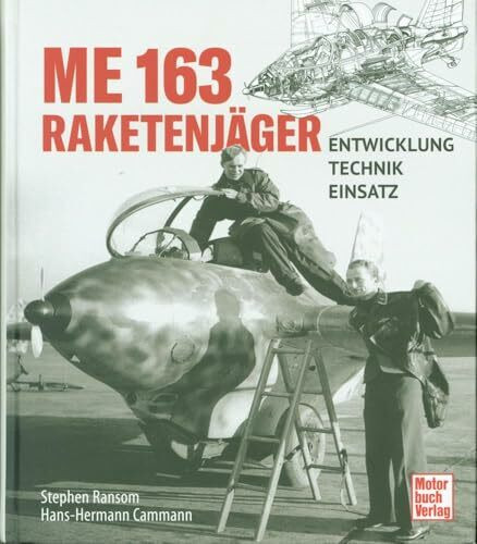 Me 163 - Raketenjäger: Entwicklung - Technik - Einsatz