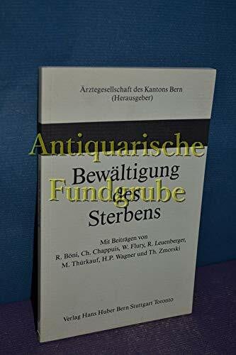 Bewältigung des Sterbens: Hrsg. v. d. Ärzteges. d. Kantons Bern