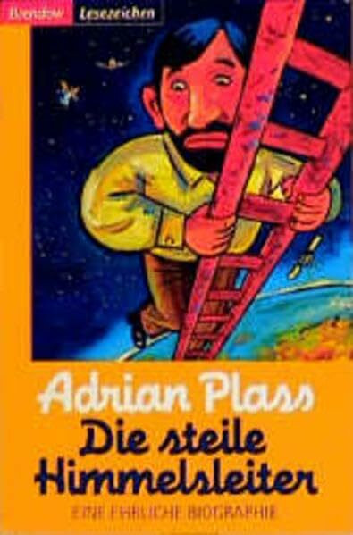 Die steile Himmelsleiter. Eine ehrliche Biographie (Edition C - C)