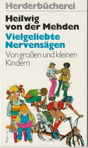 Vielgeliebte Nervensägen. Von großen und kleinen Kindern.