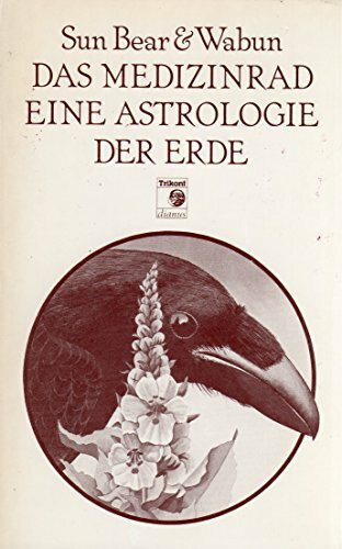 Sun Bear & Wabum: Das Medizinrad eine Astrologie der Erde