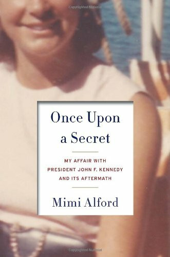Penguin Random House Once Upon A Secret, My Affair With President John F. Kennedy And Its Aftermath