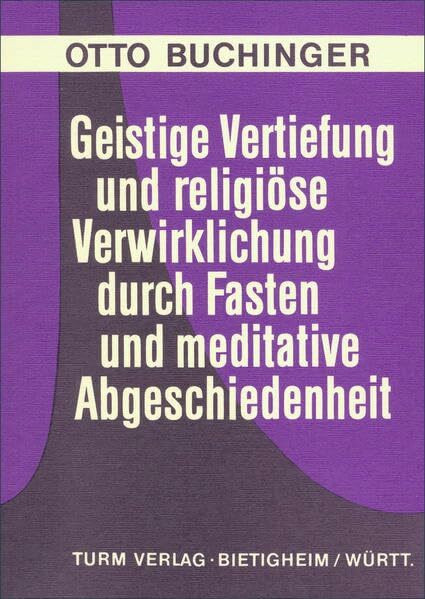 Geistige Vertiefung und religiöse Verwirklichung durch Fasten und meditative Abgeschiedenheit