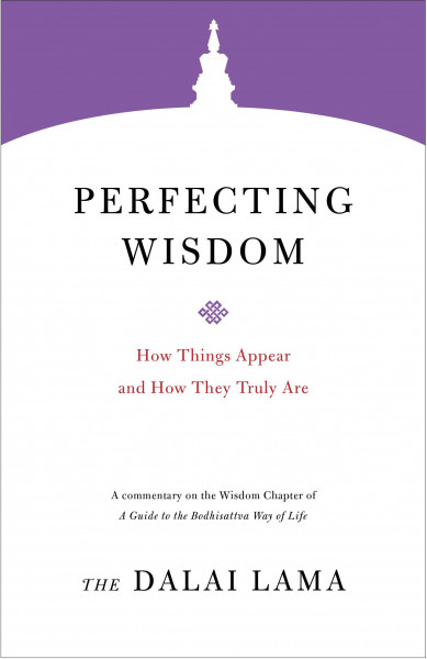 Perfecting Wisdom: How Things Appear and How They Truly Are