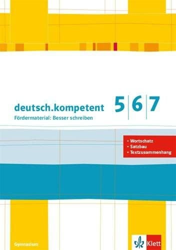 deutsch.kompetent 5/6/7. Fördermaterial: Besser schreiben: Kopiervorlagen Klasse 5-7 (deutsch.kompetent. Allgemeine Ausgabe ab 2012)
