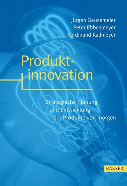 Produktinnovation: Strategische Planung und Entwicklung der Produkte von morgen