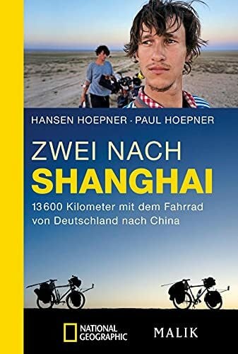Zwei nach Shanghai: 13600 Kilometer mit dem Fahrrad von Deutschland nach China