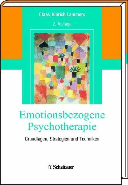 Emotionsbezogene Psychotherapie: Grundlagen, Strategien und Techniken