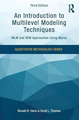 An Introduction to Multilevel Modeling Techniques: MLM and SEM Approaches Using Mplus, Third Edition (Quantitative Methodology Series)