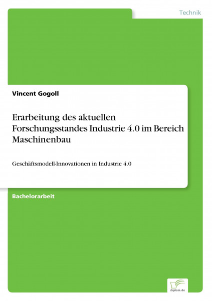 Erarbeitung des aktuellen Forschungsstandes Industrie 4.0 im Bereich Maschinenbau: Geschäftsmodell-Innovationen in Industrie 4.0