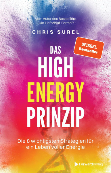 Das High Energy Prinzip: Die 8 wichtigsten Strategien für ein Leben voller Energie - der neue SPIEGEL-Bestseller von Chris Surel