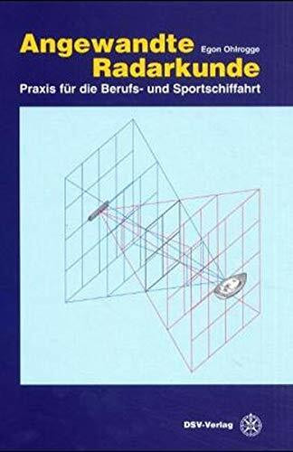 Angewandte Radarkunde: Praxis für die Berufs- und Sportschiffahrt: Praxisbuch für die Berufs- und Sportschifffahrt