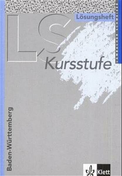Lambacher Schweizer - Ausgabe für Baden-Württemberg - Neubearbeitung / Kursstufe: Lösungsheft