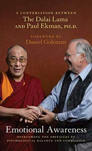 Emotional Awareness: Overcoming the Obstacles to Psychological Balance and Compassion : A Conversation Between The Dalai Lama and Paul Ekman, Ph.D.