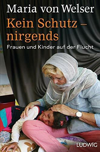 Kein Schutz – nirgends: Frauen und Kinder auf der Flucht