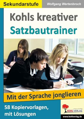 Kohls kreativer Satzbautrainer (SEK): Mit der deutschen Sprache jonglieren