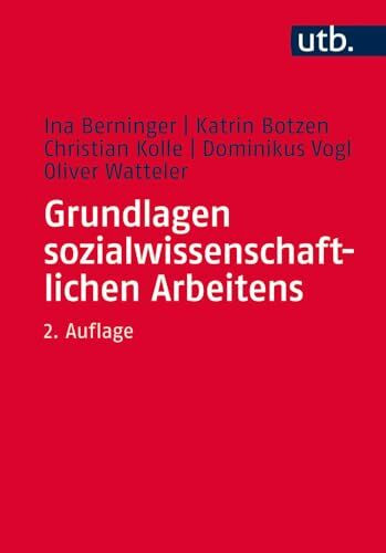 Grundlagen sozialwissenschaftlichen Arbeitens: Eine anwendungsorientierte Einführung